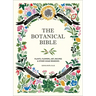 The Botanical Bible: Plants, Flowers, Art, Recipes & Other Home Uses
