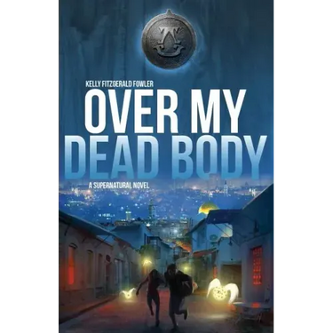 Over My Dead Body: A Supernatural Novel