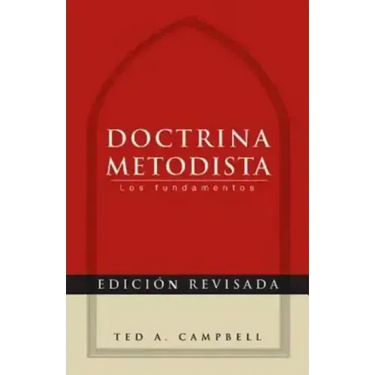 Doctrina Metodista: Los Fundamentos = Methodist Doctrine