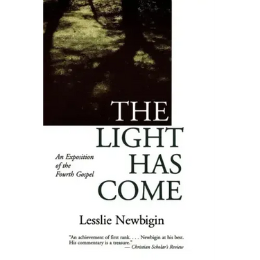 The Light Has Come: An Exposition of the Fourth Gospel