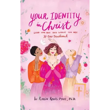 Your Identity in Christ: Who You Are and Whose You Are