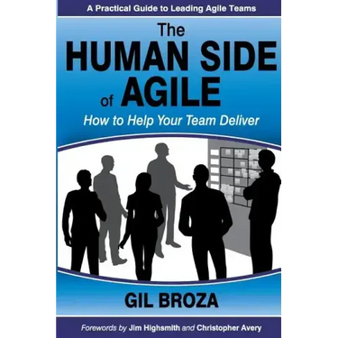 The Human Side of Agile: How to Help Your Team Deliver