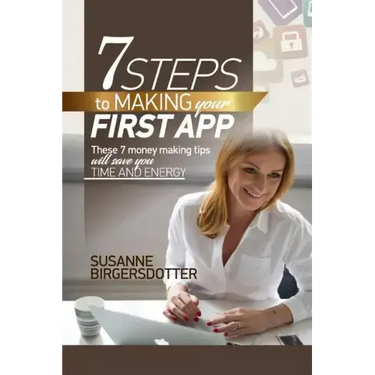 7 Steps to making your first app: These tips will save you time and headaches
