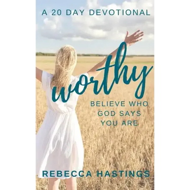 Worthy: Believe Who God Says You Are