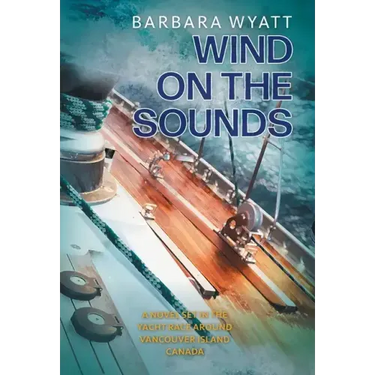 Wind on the Sounds: A Novel Set in the Yacht Race Around Vancouver Island Canada