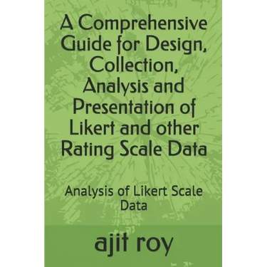 A Comprehensive Guide for Design, Collection, Analysis and Presentation of Likert and other Rating Scale Data: Analysis of Likert Scale Data