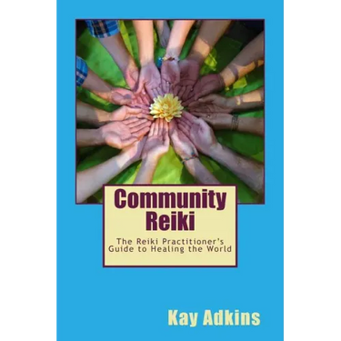 Community Reiki: The Reiki Practitioner's Guide to Healing the World