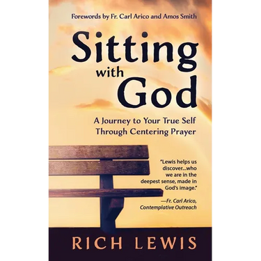 Sitting with God: A Journey to Your True Self Through Centering Prayer