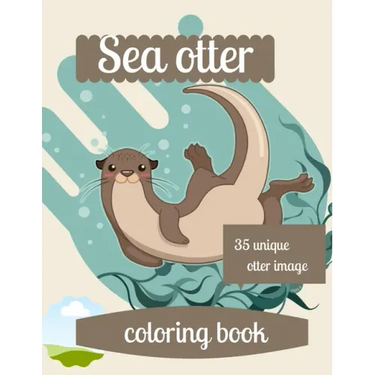 Sea otter coloring book: A coloring book for adults and kids otter image design paperback