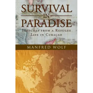Survival in Paradise: Sketches from a Refugee Life in Curacao