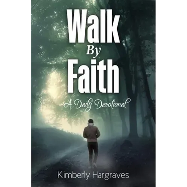 Walk By Faith: A Daily Devotional