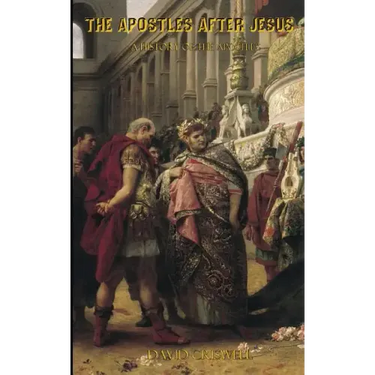 The Apostles After Jesus: A History of the Apostles - Separating Tradition and History