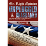 Mr. Right Opinion- Unplugged & Unashamed: One Man's Musings During Perilous Times in America's History