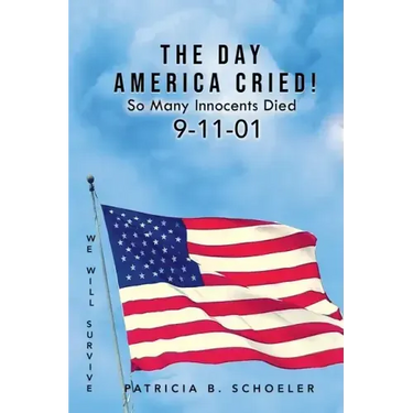 The Day America Cried!: So Many Innocents Died 9-11-01