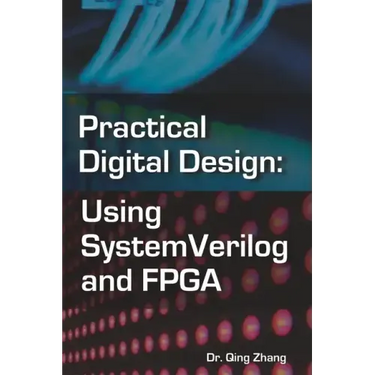 Practical Digital Design: Using SystemVerilog and FPGA