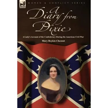 A Diary from Dixie: a Lady's Account of the Confederacy During the American Civil War