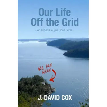 Our Life Off the Grid: An Urban Couple Goes Feral