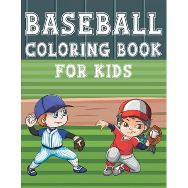 Baseball Coloring Book For Kids: Fun Baseball Sports Activity Book For Boys And Girls With Illustrations of Baseball Such As Baseball Players, Gloves,