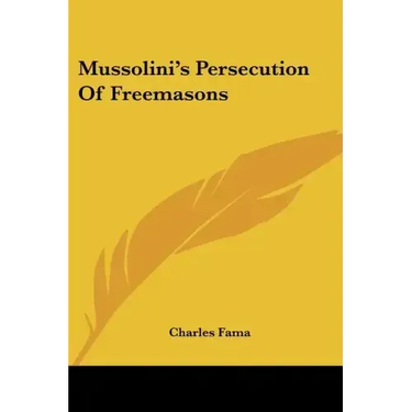 Mussolini's Persecution Of Freemasons