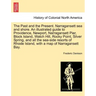 The Past and the Present. Narragansett Sea and Shore. an Illustrated Guide to Providence, Newport, Narragansett Pier, Block Island, Watch Hill, Rocky