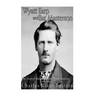 Wyatt Earp and Bat Masterson: The Lives of the Wild West's Most Famous Lawmen
