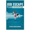 Job Escape Plan: The 7 Steps to Build a Home Business, Quit your Job & Enjoy the Freedom