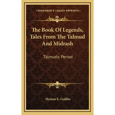 The Book of Legends, Tales from the Talmud and Midrash: Talmudic Period