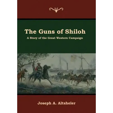 The Guns of Shiloh: A Story of the Great Western Campaign