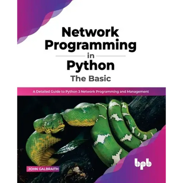 Network Programming in Python: The Basic: A Detailed Guide to Python 3 Network Programming and Management (English Edition)