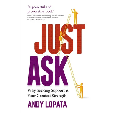 Just Ask: Why Seeking Support Is Your Greatest Strength