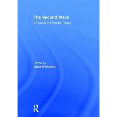 The Second Wave: A Reader in Feminist Theory