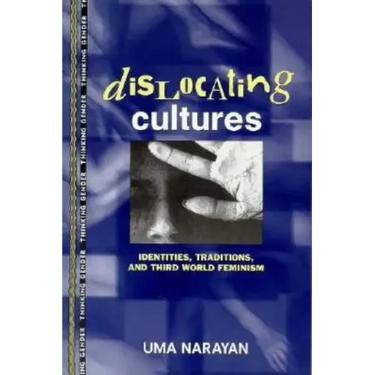 Dislocating Cultures: Identities, Traditions, and Third World Feminism