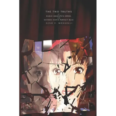 The Two Truths: Of Dario Argento's Opera and Satoshi Kon's Perfect Blue