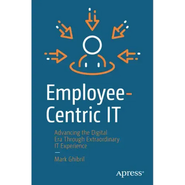 Employee-Centric It: Advancing the Digital Era Through Extraordinary It Experience