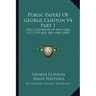 Public Papers of George Clinton V4 Part 1: First Governor of New York, 1777-1795 and 1801-1804 (1899)