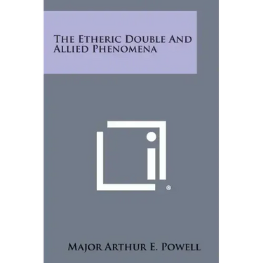 The Etheric Double and Allied Phenomena