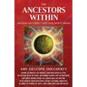 The Ancestors Within: Discover and Connect With Your Ancient Origins