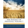 The Politics of Aristotle, Volume 1