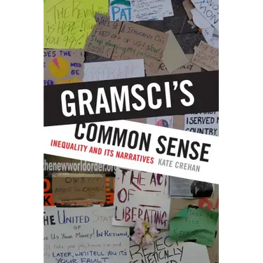 Gramsci's Common Sense: Inequality and Its Narratives