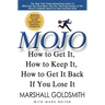 Mojo: How to Get It, How to Keep It, How to Get It Back If You Lose It