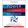 The Power of Collaborative Solutions: Six Principles and Effective Tools for Building Healthy Communities