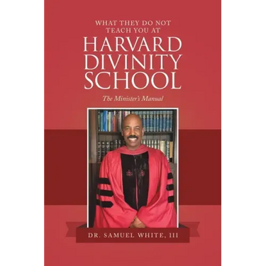 What They Do Not Teach You at Harvard Divinity School: The Minister's Manual