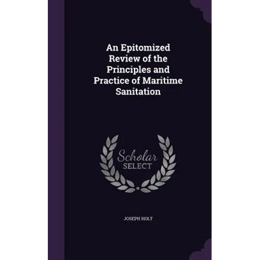 An Epitomized Review of the Principles and Practice of Maritime Sanitation