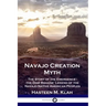 Navajo Creation Myth: The Story of the Emergence - the Diné Bahane' Legend of the Navajo Native American Peoples