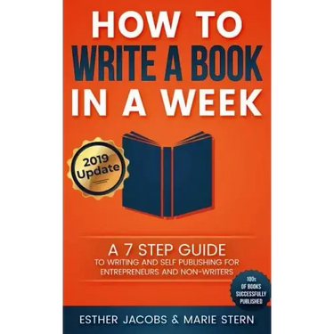 How to Write a Book in a Week: A 7 Step Guide to Writing and Self Publishing for Entrepreneurs and Non-Writers