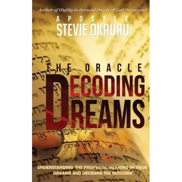 Decoding Dreams: Understanding the prophetic meaning of your dreams and battling the outcome