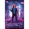 Diplomatic Recruit: A Kurtherian Gambit Series