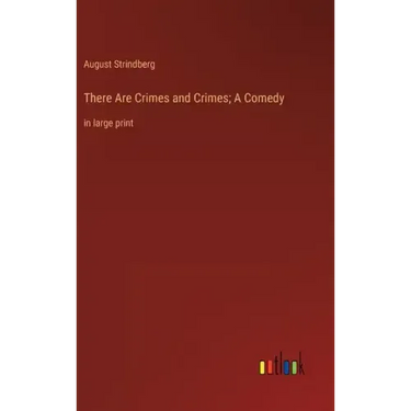 There Are Crimes and Crimes; A Comedy: in large print
