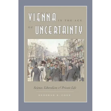 Vienna in the Age of Uncertainty: Science, Liberalism, and Private Life