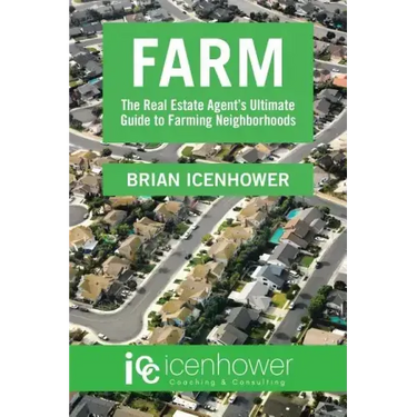Farm: The Real Estate Agent's Ultimate Guide to Farming Neighborhoods